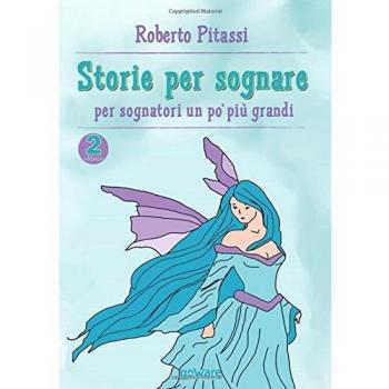 Storie per sognare. Per sognatori un po' più grandi. Vol. 2