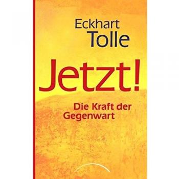 Jetzt! Die Kraft der Gegenwart