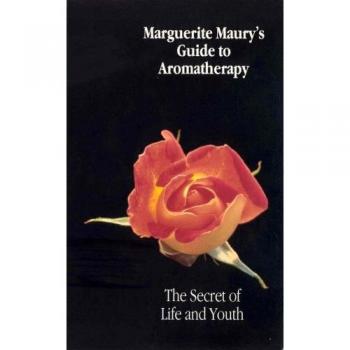Marguerite Maury's Guide To Aromatherapy by Dr E A Maury