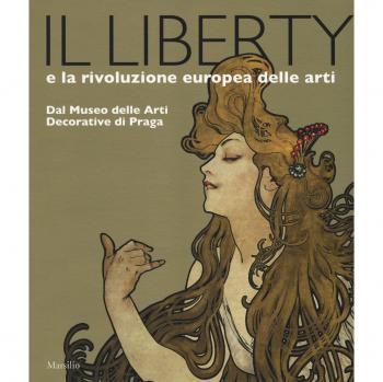Il liberty e la rivoluzione europea delle arti. Dal Museo delle Arti Decorative di Praga. Catalogo della mostra, (Trieste, 23 giugno 2017-7 gennaio 2018). Ediz. a colori
