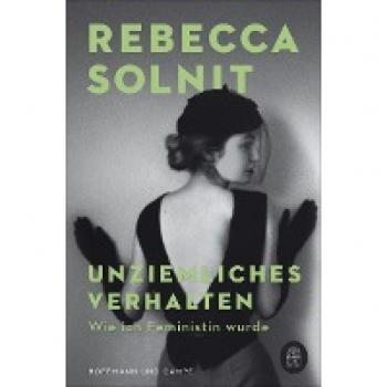 Solnit, Rebecca: Unziemliches Verhalten