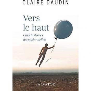 Vers le haut. Cinq histoires ascensionnelles