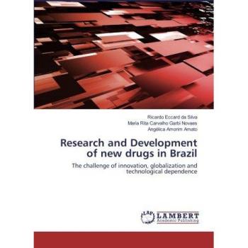 Research and Development of new drugs in Brazil: The challenge of innovation, globalization and technological dependence
