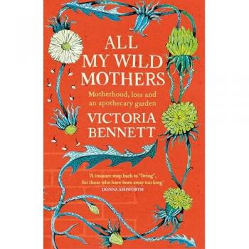 All My Wild Mothers by Victoria Bennett