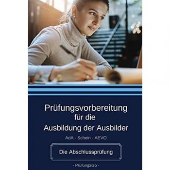 Prüfungsvorbereitung für die Ausbildung der Ausbilder: AdA-Schein