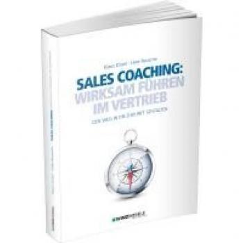 Klaus Kissel Sales Coaching: Wirksam Führen Im Vertrieb: Den Weg In Die Zukunft Gestalten