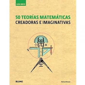 50 TEORIAS MATEMATICAS. CREADORAS E IMAGINATIVAS