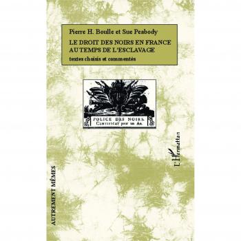 Le droit des Noirs en France au temps de l'esclavage: Textes choisis et commentés