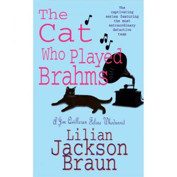 Lilian Jackson Braun The Cat Who Played Brahms (The Cat Who… Mysteries, Book 5)