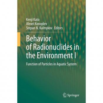 Behavior of Radionuclides in the Environment I