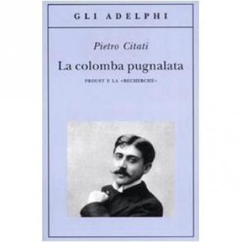 La colomba pugnalata. Proust e la «Recherche»