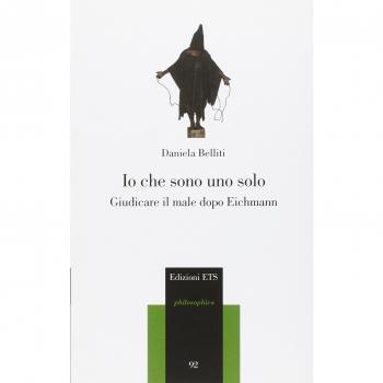 Io che sono uno solo. Giudicare il male dopo Eichmann