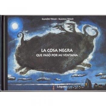 La cosa negra que pasó por mi ventana (Tapa dura).