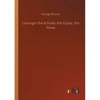 Lavengro the Scholar, the Gypsy, the Priest