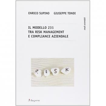Il modello 231. Tra risk management e compliance aziendale
