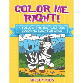 Color Me Right! A-Follow-the-Instructions Coloring Book for Girls