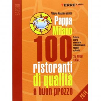 PappaMilano 2014. 100 ristoranti di qualitÃ  a buon prezzo