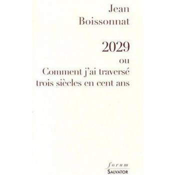 2029 ou Comment j'ai traversé trois siècles en cent ans