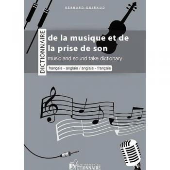 Dictionnaire bilingue de la musique et de la prise de son : Français-anglais