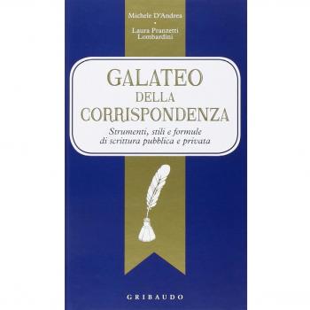galateo della corrispondenza. Strumenti, stili e formule di scrittura pubblica e privata