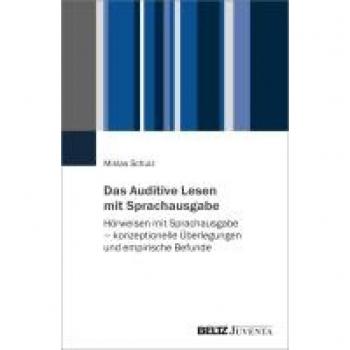 Auditives Lesen: Hörweisen mit Sprachausgabe – konzeptionelle Überlegungen und empirische Befunde