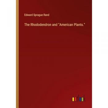 The Rhododendron and American Plants.