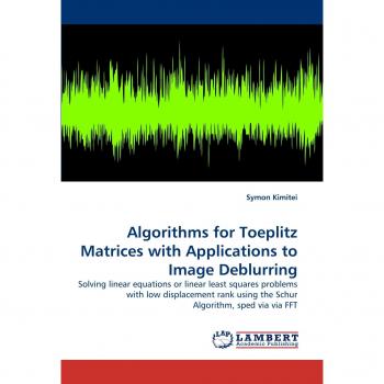 Algorithms for Toeplitz Matrices with Applications to Image Deblurring: Solving linear equations or linear least squares problems with low displacement rank using the Schur Algorithm, sped via via FFT