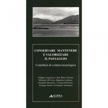 Conservare mantenere e valorizzare il paesaggio. Contributi di cultura tecnologica