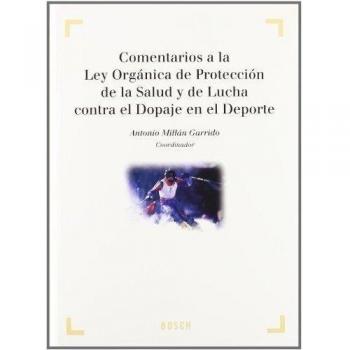Comentarios a la Ley Orgánica de Protección de la Salud y de la Lucha contra el Dopaje en el Deporte