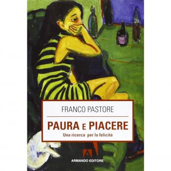 Paura e piacere. Una ricerca per la felicità