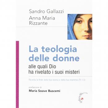 La Teologia delle donne. Alle quali Dio ha rivelato i suoi misteri