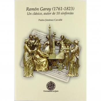 Ramon garay (1761-1823) un clasico, autor de 10 sinfonias