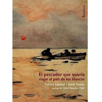 EL PESCADOR QUE QUERIA IR A PAIS BLANCOS