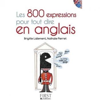 Les 800 expressions pour tout dire en anglais