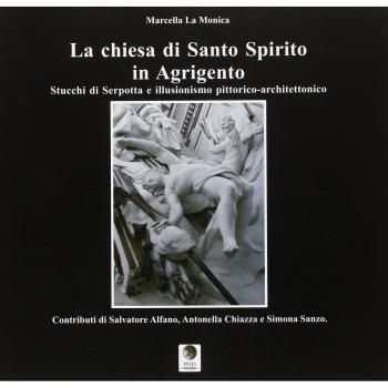 La chiesa di Santo Spirito in Agrigento. Stucchi di Serpotta e illusionismo pittorico-architettonico. Ediz. illustrata
