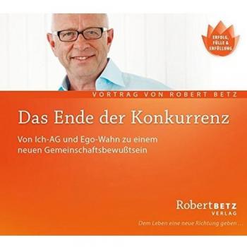 Das Ende der Konkurrenz. Von Ich-AG und Egowahnsinn zu einem neuen Gemeinschaftsbewußtsein