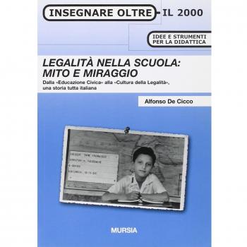 Legalità nella scuola: Mito e Miraggio: Dalla «Educazione Civica» alla «Cultura della Legalità», una storia tutta italiana
