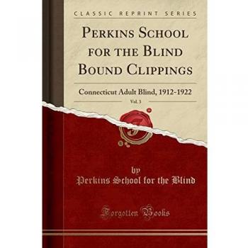 Perkins School for the Blind Bound Clippings, Vol. 3: Connecticut Adult Blind, 1912-1922