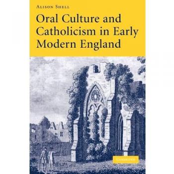 Oral Culture and Catholicism in Early Modern England