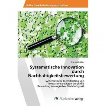 Gößler, Andreas: Systematische Innovation durch Nachhaltigkeitsbewertung