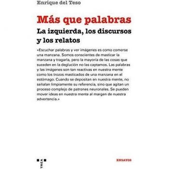 Más Que palabras. La izquierda, Los Discursos y Lo Relatos: La izquierda, los discursos y los relatos: 7
