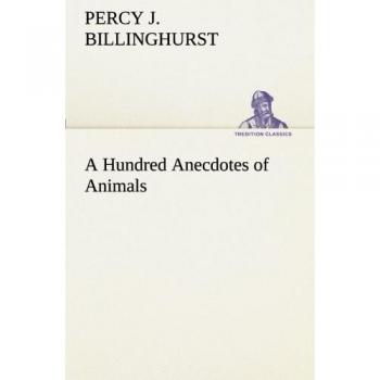 A Hundred Anecdotes of Animals (TREDITION CLASSICS)