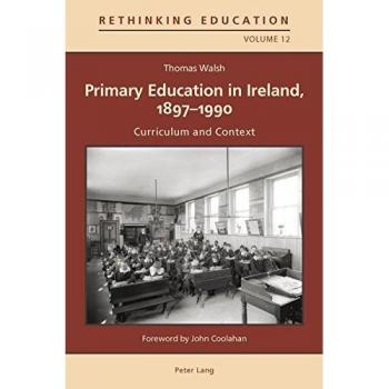 Primary Education in Ireland, 1897-1990: Curriculum and Context