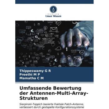 R, Thippeswamy G: Umfassende Bewertung der Antennen-Multi-Array-Strukturen