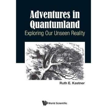 Adventures in Quantumland: Exploring Our Unseen Reality
