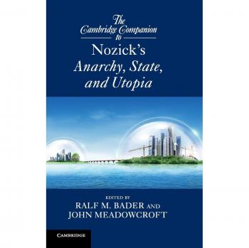 The Cambridge Companion to Nozick's Anarchy, State, and Utopia