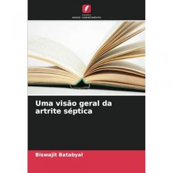 Batabyal, Biswajit: Uma visão geral da artrite séptica