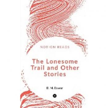 The Lonesome Trail and Other Stories