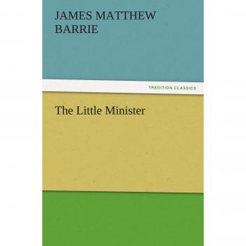 The Little Minister (TREDITION CLASSICS)