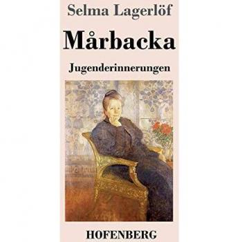 Selma Lagerlöf Mårbacka: Jugenderinnerungen